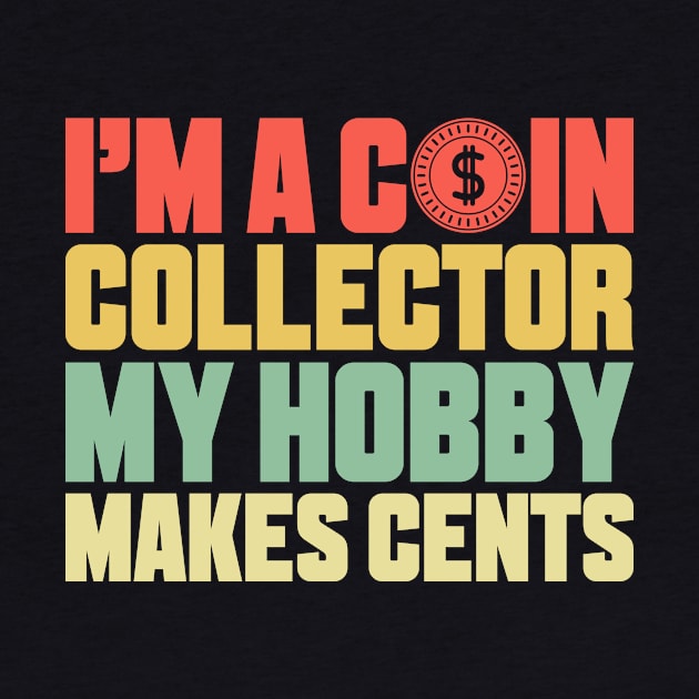 Coin Collector Hobby Cents Funny Humor Money by Mellowdellow